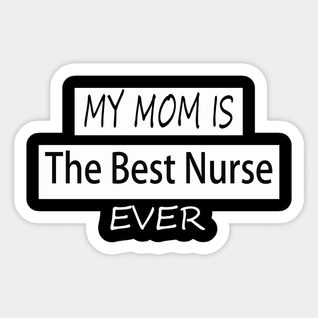 my mom is the best nurse ever Sticker by Aleey